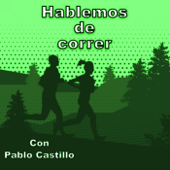 Hablemos de correr con Pablo Castillo - Pablo Castillo