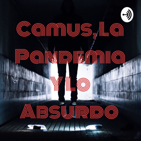 Camus, La Pandemia Y Lo Absurdo 