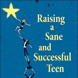 Raising a Sane and Successful Teen