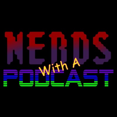 Nerds With A Podcast