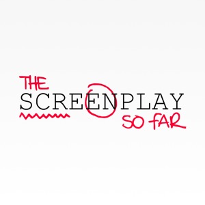 The Screenplay So Far