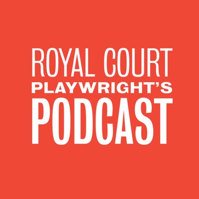 Royal Court Playwright's Podcast:Royal Court