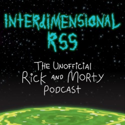 Interdimensional RSS: The Unofficial Rick and Morty Podcast