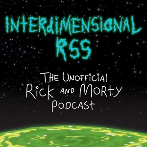 Interdimensional RSS: The Unofficial Rick and Morty Podcast