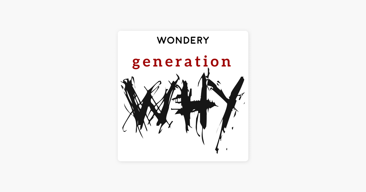 Generation Why Podcast on Apple Podcasts
