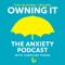 Owning It: The Anxiety Podcast