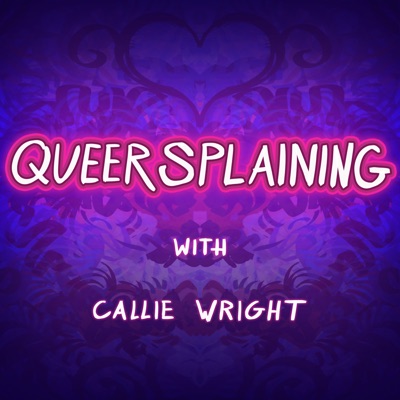 Queersplaining:Callie Wright
