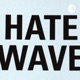 Hate Wave