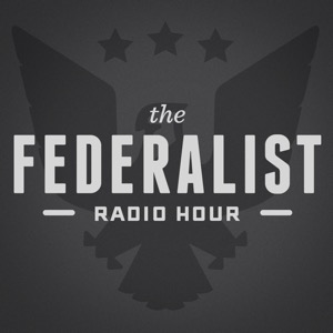 Federalist Radio Hour