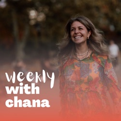 Weekly with Chana