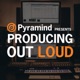 Producing Out Loud