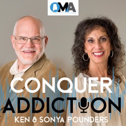 Conquer Addiction with Ken and Sonya Pounders