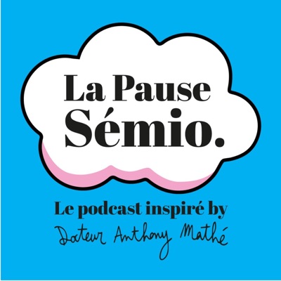 La Pause Sémio | Le podcast inspiré