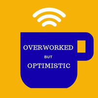 Overworked but Optimistic podcast