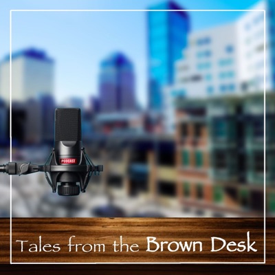Tales from the Brown Desk Tales from the Brown Desk
