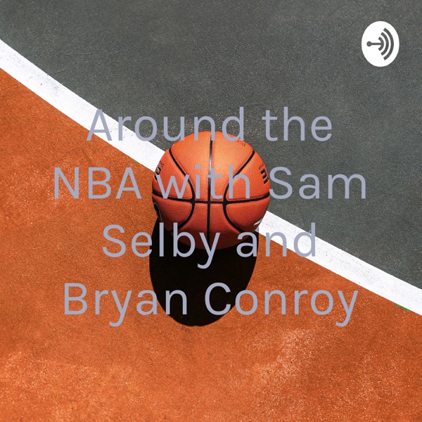 Around the NBA with Sam Selby and Bryan Conroy Artwork