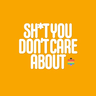 Sh*t You Don’t Care About Sh*t You Don’t Care About