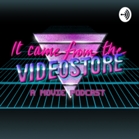 It Came From The Videostore podcast