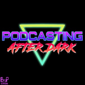 Podcasting After Dark - Cult Movies and TV Shows