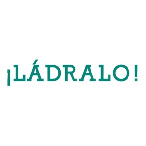 ¡Ládralo!