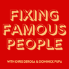 Fixing Famous People with Chris DeRosa & Dominick Pupa - Chris DeRosa & Dominick Pupa