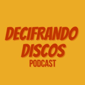 Decifrando Discos Podcast - Decifrando Discos Podcast