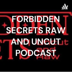 FORBIDDEN SECRETS RAW AND UNCUT PODCAST (Trailer)
