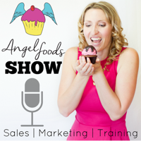 Angel Foods Show: Sales + Marketing + Training = Growing Sweet Business podcast