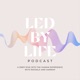 Led by Life The Podcast