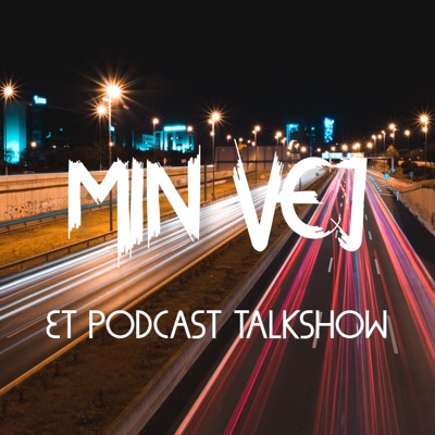 Min Vej - Et podcast talkshow:Min Vej