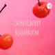 CherryCherry BoomBoom