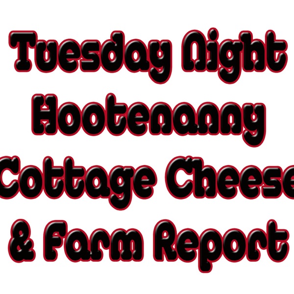 Tuesday Night Hootenanny Cottage Cheese And Farm Report Himalaya