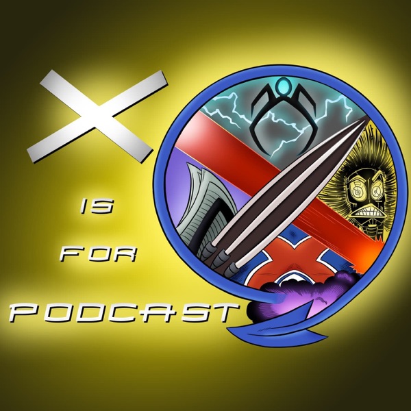 X is for Podcast: An Uncanny X-Men Experience Artwork