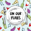 On Our Plates - Sonia Aguado & Laura Scott