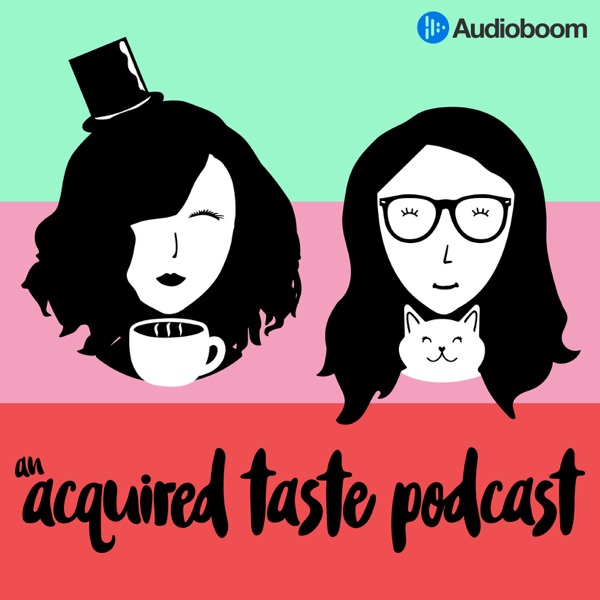 An Acquired Taste Podcast An Acquired Taste Podcast