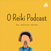 O Reiki Podcast - O Reiki