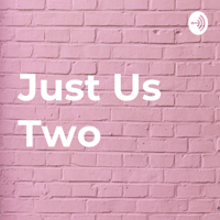 Just Us Two podcast