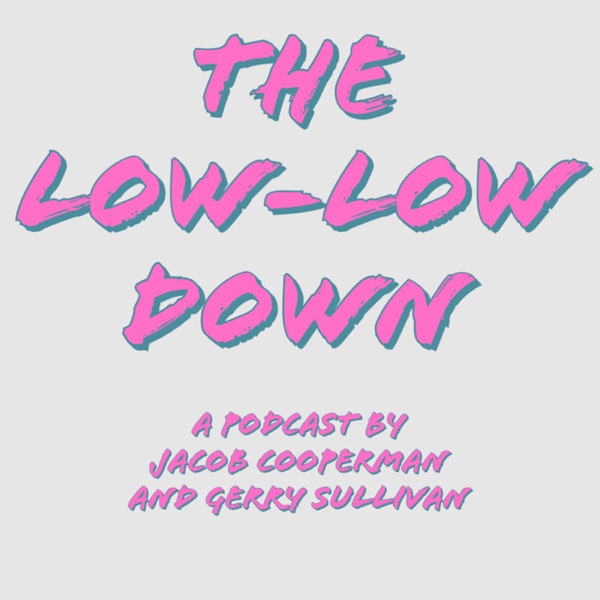 The Low-Low Down Podcast