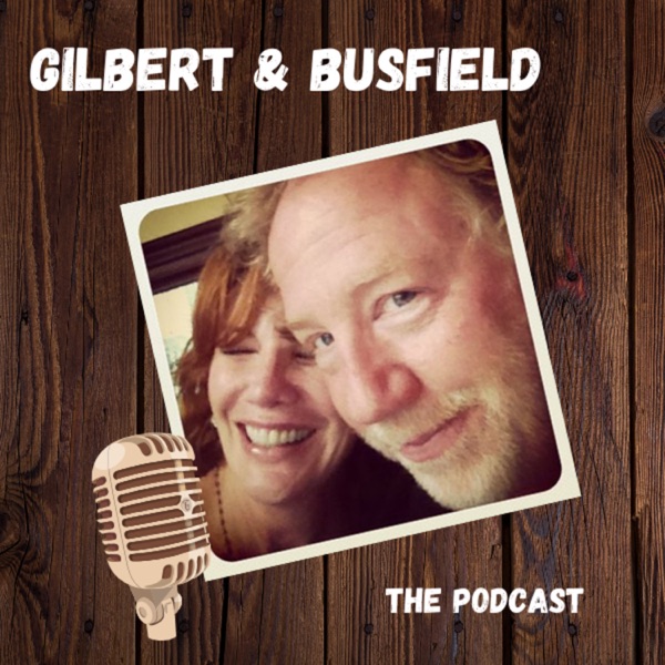 Gilbert and Busfield's podcast