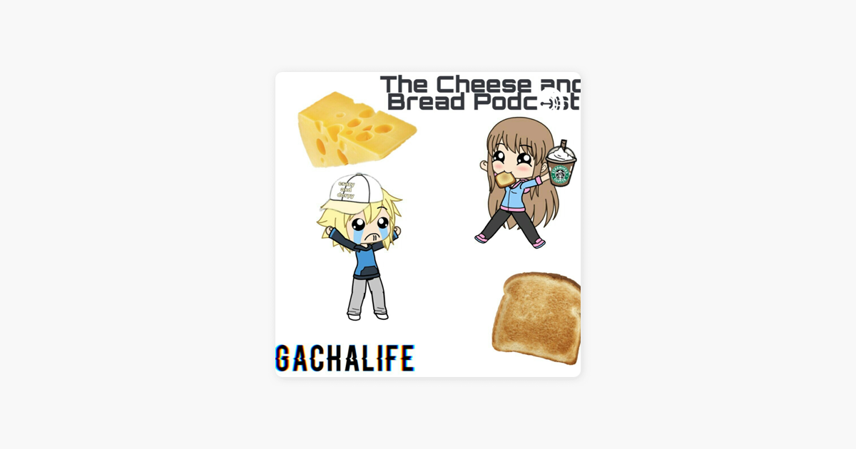 The Bread And Cheese Gacha Life Podcast On Apple Podcasts - listen to the kayla gacha episode some roblox some roblox