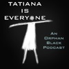 Tatiana Is Everyone | An Orphan Black Podcast artwork