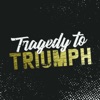 Tragedy to Triumph artwork