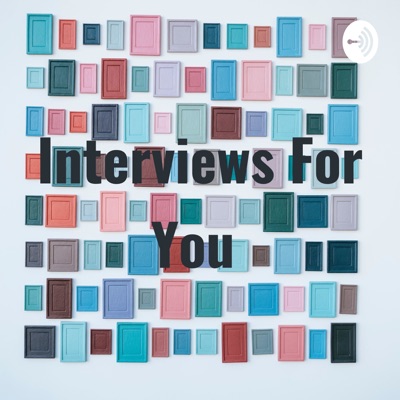 Interviews For You