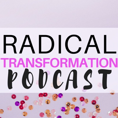 Radical Transformation Podcast