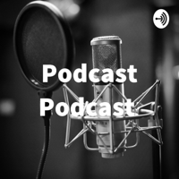 Podcast Podcast podcast