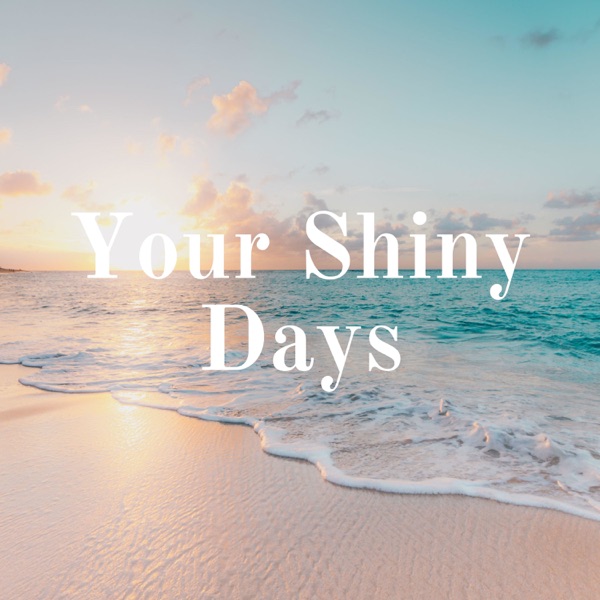 Your Shiny Days