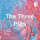 The Three Pigs