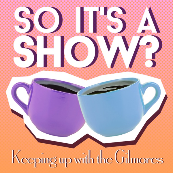 So it's a show?: keeping up with the Gilmore Girls