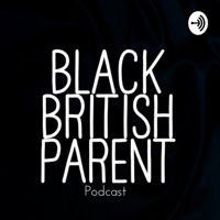 Black British Parent Podcast