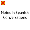 Notes in Spanish Conversations - Notes in Spanish Conversations